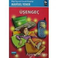 Üşengeç - Mavisel Yener - Bilgi Yayınevi