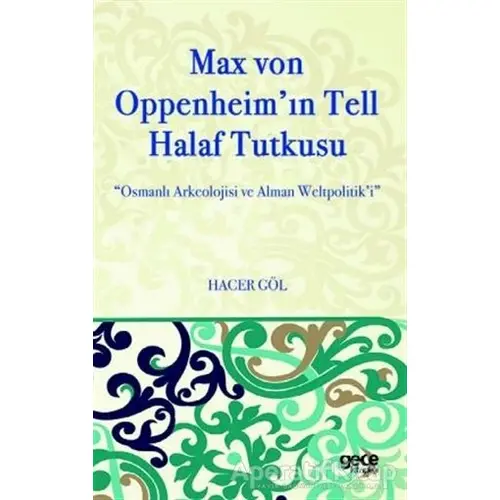 Max Von Oppenheimin Tell Halaf Tutkusu - Hacer Göl - Gece Kitaplığı