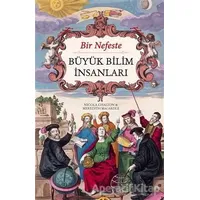 Bir Nefeste Büyük Bilim İnsanları - Nicola Chalton - Maya Kitap