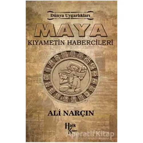 Maya: Kıyametin Habercileri - Dünya Uygarlıkları - Ali Narçın - Parola Yayınları