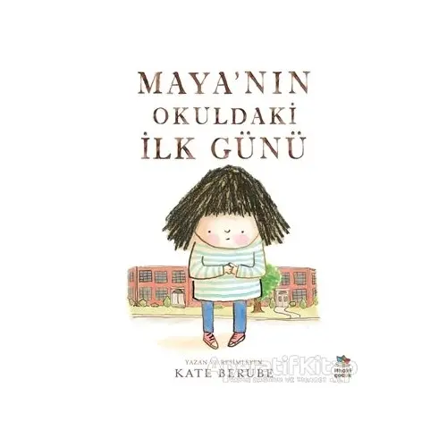 Maya’nın Okuldaki İlk Günü - Kate Berube - İthaki Çocuk Yayınları