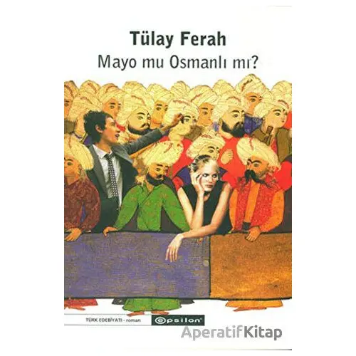 Mayo mu Osmanlı mı? - Tülay Ferah - Epsilon Yayınevi