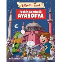 Fethin Sembolü Ayasofya - Eğlenceli Tarih - Mazlum Akın - Eğlenceli Bilgi Yayınları