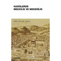 Hadislerde Mekkilik ve Medenilik - Adil Yavuz - Atlas Kitap