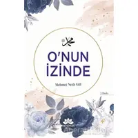 Onun İzinde - Mehmet Nezir Gül - Mevsimler Kitap