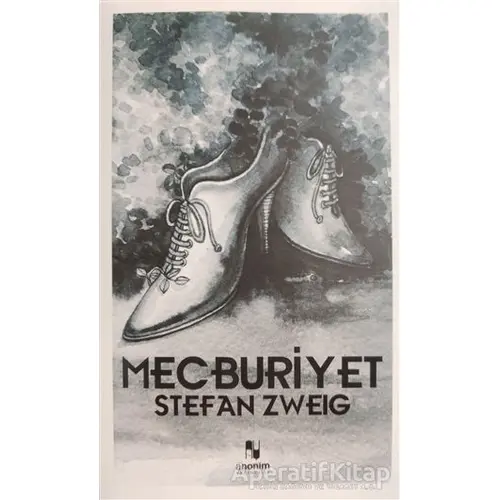 Mecburiyet - Stefan Zweig - Anonim Yayıncılık