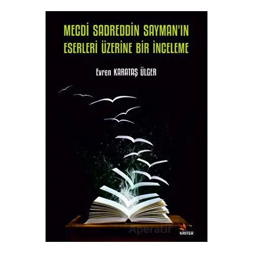 Mecdi Sadreddin Sayman’ın Eserleri Üzerine Bir İnceleme - Evren Karataş Ülger - Kriter Yayınları
