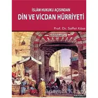 İslam Hukuku Açısından Din ve Vicdan Hürriyeti - Saffet Köse - Hikmetevi Yayınları