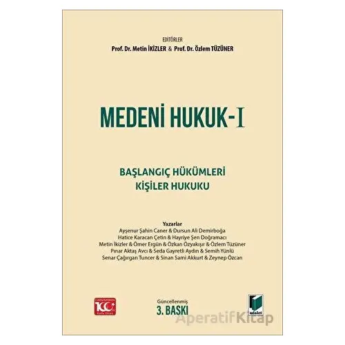 Medeni Hukuk - I Başlangıç Hükümleri Kişiler Hukuku Ders Kitabı - Kolektif - Adalet Yayınevi