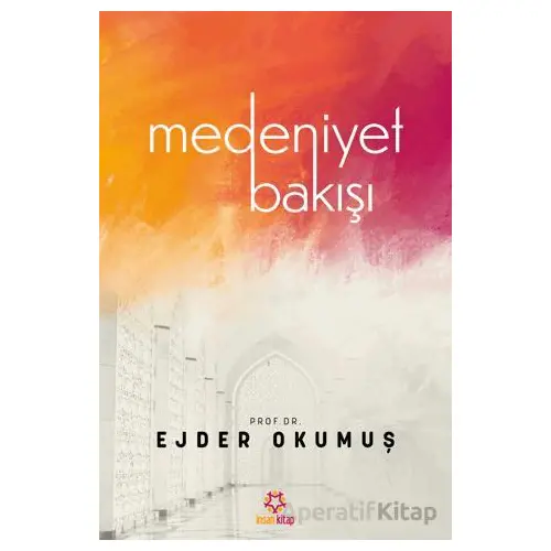 Medeniyet Bakışı - Ejder Okumuş - İnsan Kitap