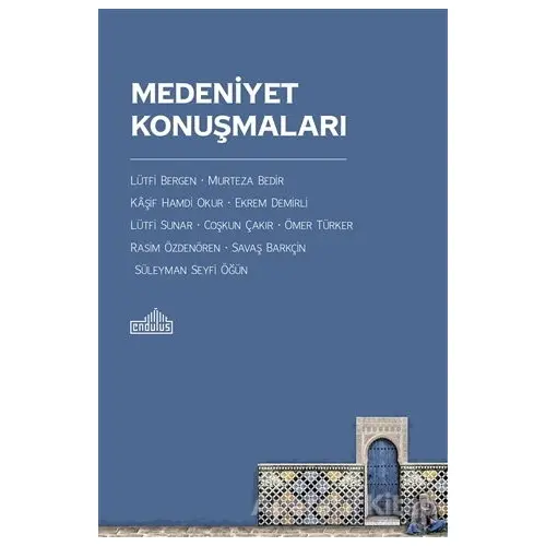 Medeniyet Konuşmaları - Murteza Bedir - Endülüs Yayınları