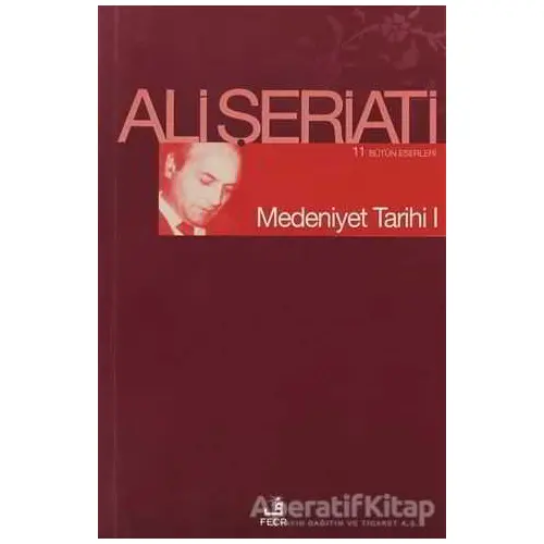 Medeniyet Tarihi 1 - Ali Şeriati - Fecr Yayınları