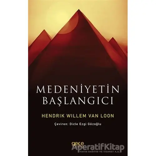 Medeniyetin Başlangıcı - Hendrik Willem Van Loon - Gece Kitaplığı