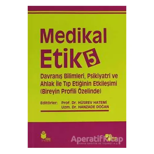 Medikal Etik 5 - Davranış Bilimleri, Psikiyatri ve Ahlak ile Tıp Etiğinin Etkileşimi