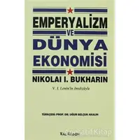 Emperyalizm ve Dünya Ekonomisi - Nikolai I. Bukharin - Kalkedon Yayıncılık