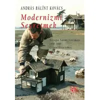 Modernizmi Seyretmek - Andras Balint Kovacs - De Ki Yayınları