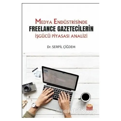 Medya Endüstrisinde Freelance Gazetecilerin İşgücü Piyasası Analizi