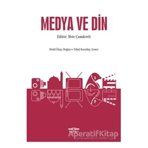 Medya ve Din - Mete Çamdereli - Köprü Kitapları