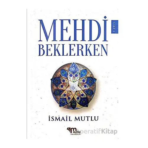 Mehdi Beklerken Cilt - 1 - Kolektif - Mutlu Yayınevi