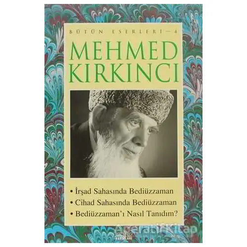 Mehmed Kırkıncı Bütün Eserleri - 4: İrşad Sahasında Bediüzzaman - Cihad Sahasında Bediüzzaman - Bedi