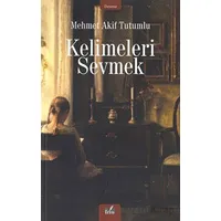 Kelimeleri Sevmek - Mehmet Akif Tutumlu - İzan Yayıncılık