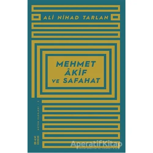 Mehmet Akif ve Safahat - Ali Nihad Tarlan - Ketebe Yayınları