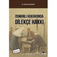 Osmanlı Hukukunda Dilekçe Hakkı - Mehmet Aykanat - Adalet Yayınevi