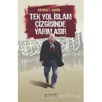 Tek Yol İslam Çizgisinde Yarım Asır - Mehmet Şahin - İnkılab Yayınları