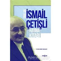 Prof. Dr. İsmail Çetişli Hatıra Kitabı - Mehmet Surur Çelepi - Akçağ Yayınları