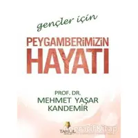 Gençler İçin Peygamberimizin Hayatı - Mehmet Yaşar Kandemir - Tahlil Yayınları