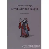 Güzellik Unsurlarıyla Divan Şiirinde Sevgili - Mehtap Erdoğan - Kitabevi Yayınları