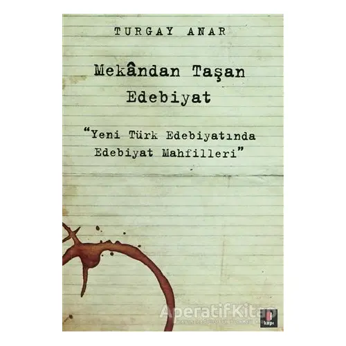 Mekandan Taşan Edebiyat - Turgay Anar - Kapı Yayınları