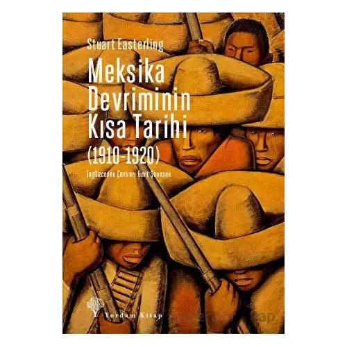 Meksika Devriminin Kısa Tarihi (1910-1920) - Stuart Easterling - Yordam Kitap