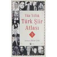 Yüz Yıllık Şiir Atlası 1 - Özcan Ünlü - Birey Yayıncılık