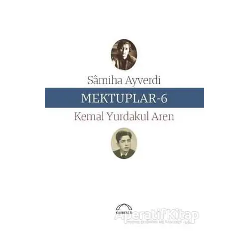 Mektuplar - 6 - Samiha Ayverdi - Kubbealtı Neşriyatı Yayıncılık