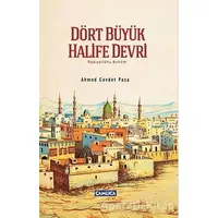 Dört Büyük Halife Devri - Ahmed Cevdet Paşa - Çamlıca Basım Yayın