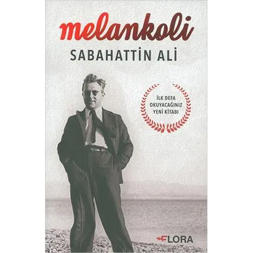 Melankoli - Sabahattin Ali - Tunç İlkman - Flora Kitap