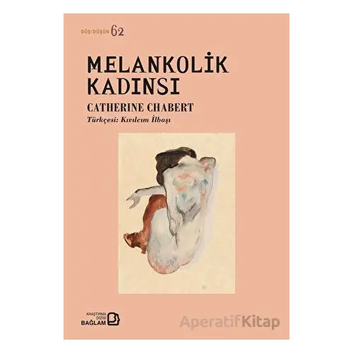 Melankolik Kadınsı - Catherine Chabert - Bağlam Yayınları