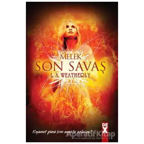 Melek 3 - Son Savaş - L. A. Weatherly - Dex Yayınevi