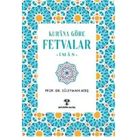 Kurana Göre Fetvalar-İman - Süleyman Ateş - Yeni Ufuklar Neşriyat