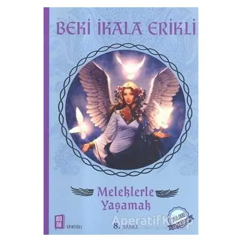 Meleklerle Yaşamak - Beki İkala Erikli - Mona Kitap