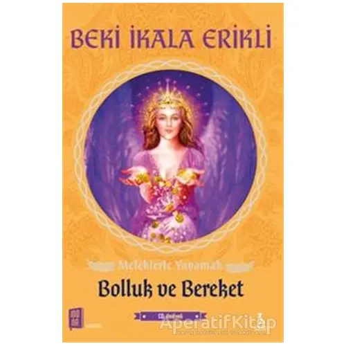 Meleklerle Yaşamak - Bolluk ve Bereket - Beki İkala Erikli - Mona Kitap