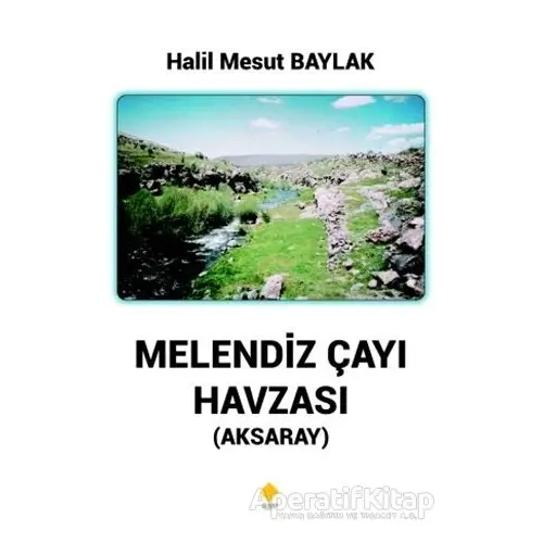 Melendiz Çayı Havzası (Aksaray) - Halil Mesut Baylak - Duvar Kitabevi