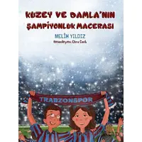 Kuzey ve Damlanın Şampiyonluk Macerası - Melih Yıldız - Alakarga Sanat Yayınları