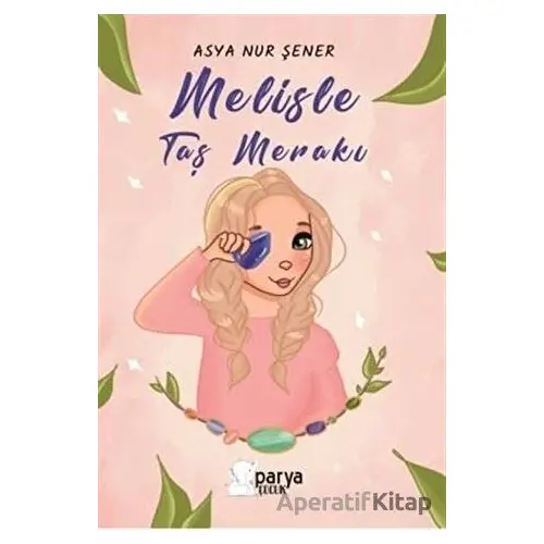 Melisle Taş Merakı - Asya Nur Şener - Parya Kitap