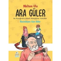 Ara Güler İle Fotoğrafın Sihirli Dünyasına Yolculuk - Meltem Ulu - Pötikare Yayıncılık