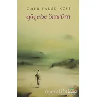 Göçebe Ömrüm - Ömer Faruk Köse - Meneviş Yayınları