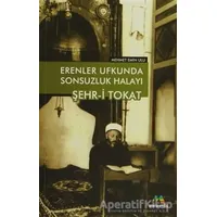 Erenler Ufkunda Sonsuzluk Halayı Şehr-i Tokat - Mehmet Emin Ulu - Meneviş Yayınları