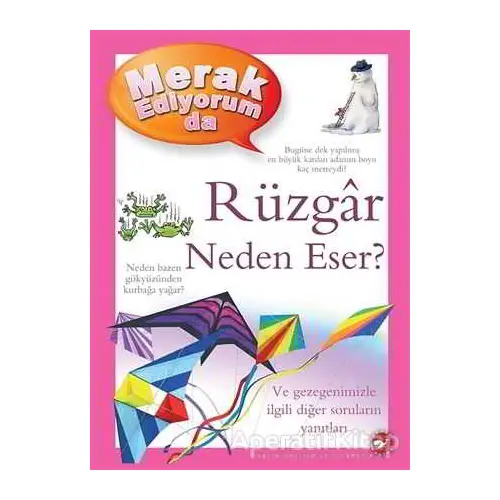 Merak Ediyorum da Rüzgar Neden Eser? - Anita Ganeri - Beyaz Balina Yayınları