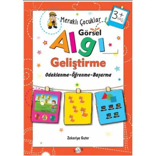 Meraklı Çocuklar Görsel Algı Geliştirme 3+ Yaş - Zekeriya Guter - Kukla Yayınları